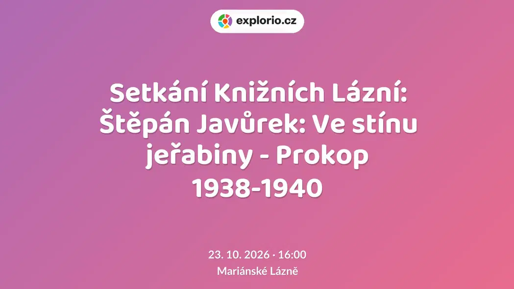 Setkání Knižních Lázní: Štěpán Javůrek: Ve stínu jeřabiny - Prokop 1938-1940 – divadlo, Hudba a Kino, Mariánské Lázně