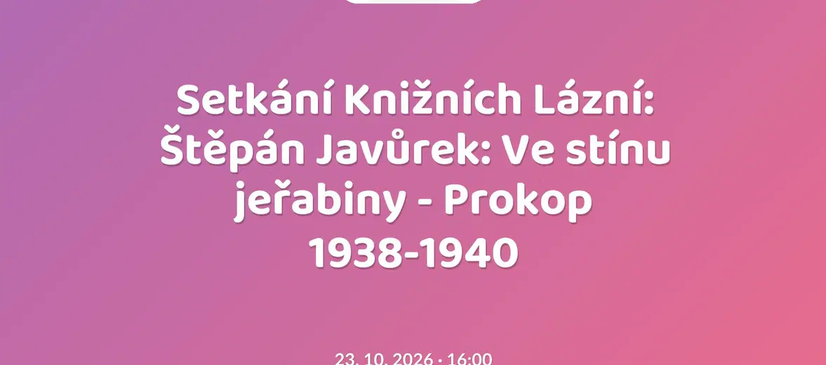 Setkání Knižních Lázní: Štěpán Javůrek: Ve stínu jeřabiny - Prokop 1938-1940 – divadlo, Hudba a Kino, Mariánské Lázně