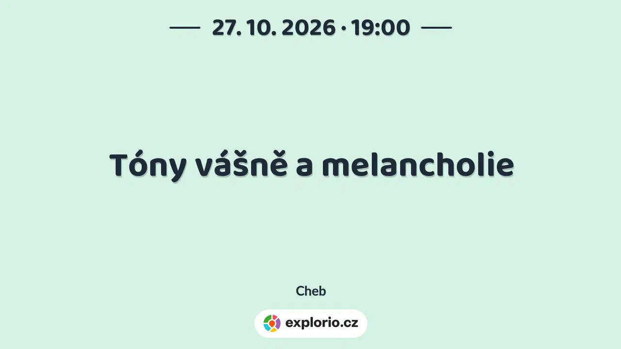 Tóny vášně a melancholie – divadlo, Hudba a Kino, Cheb