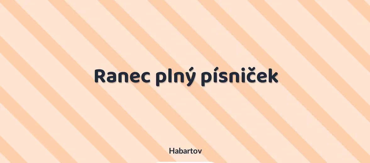 Ranec plný písniček – divadlo, Hudba a Kino, Habartov