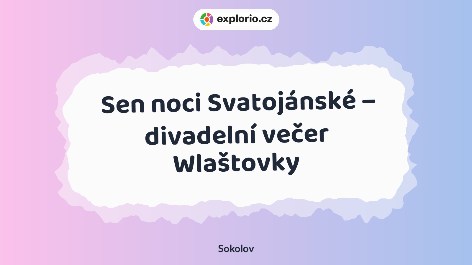 Sen noci Svatojánské – divadelní večer Wlaštovky – divadlo, Hudba a Kino, Sokolov