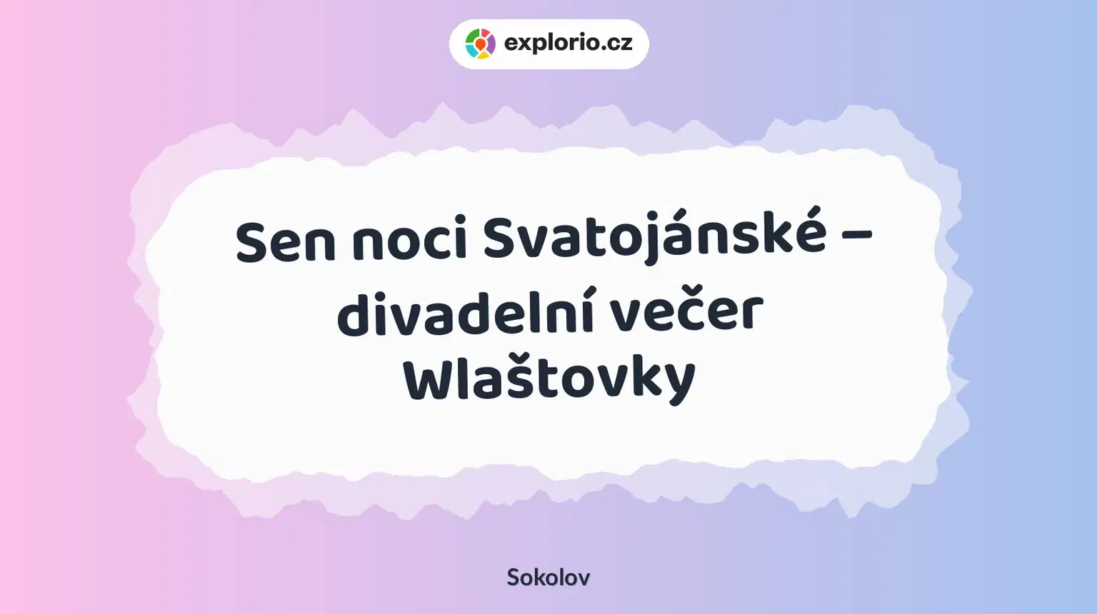 Sen noci Svatojánské – divadelní večer Wlaštovky – divadlo, Hudba a Kino, Sokolov