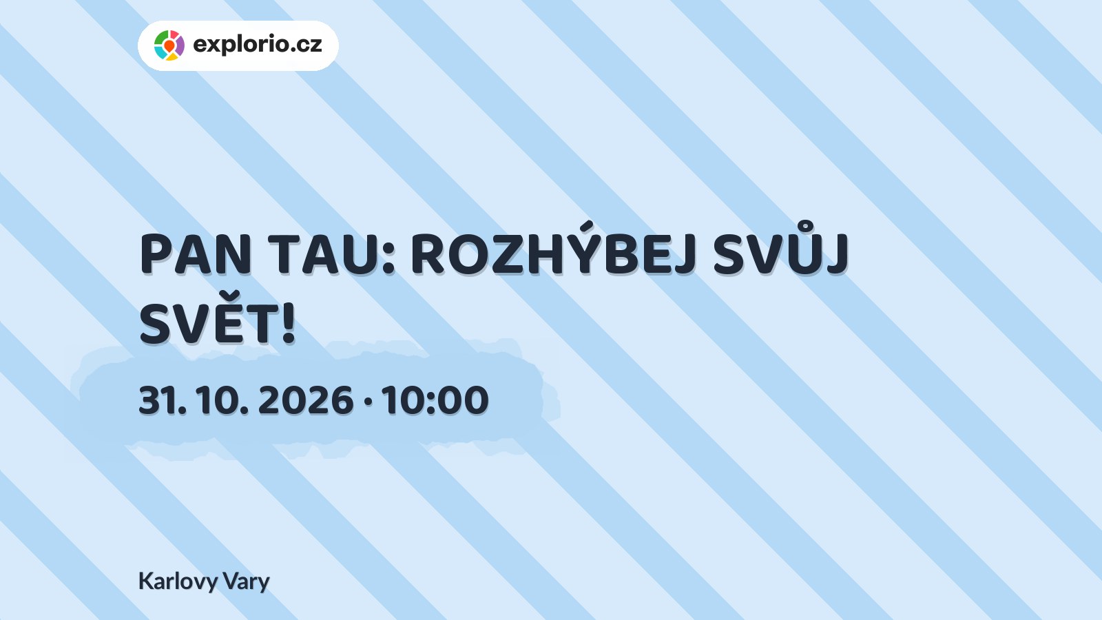 PAN TAU: ROZHÝBEJ SVŮJ SVĚT! – tvořivé dílny a Workshopy, Karlovy Vary