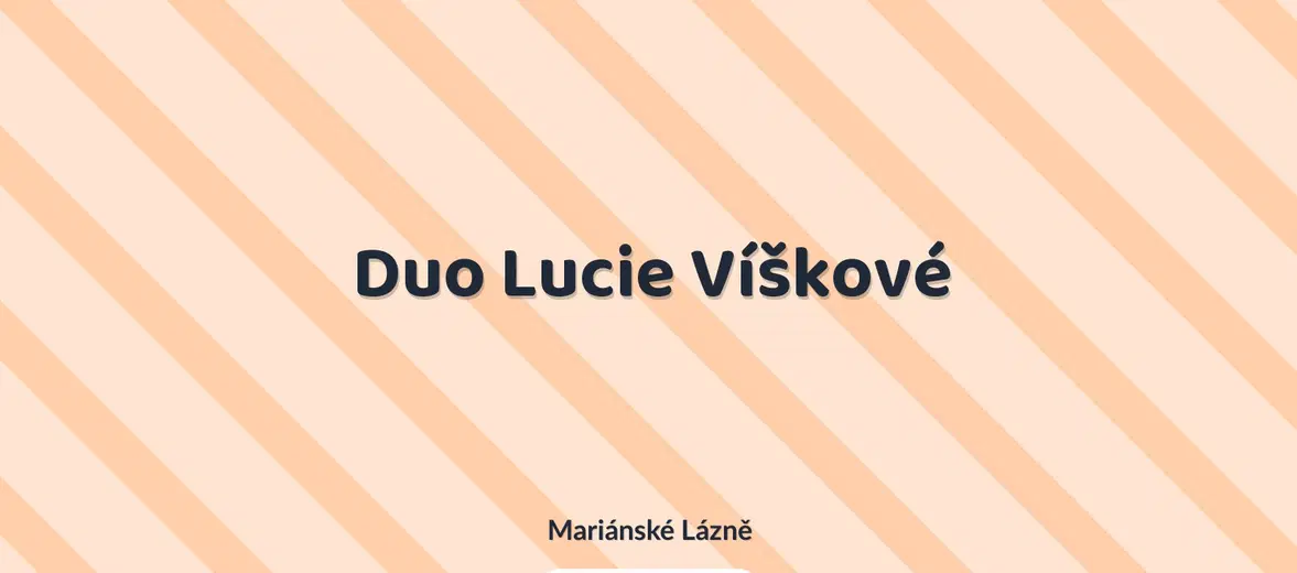 Duo Lucie Víškové – divadlo, Hudba a Kino, Mariánské Lázně