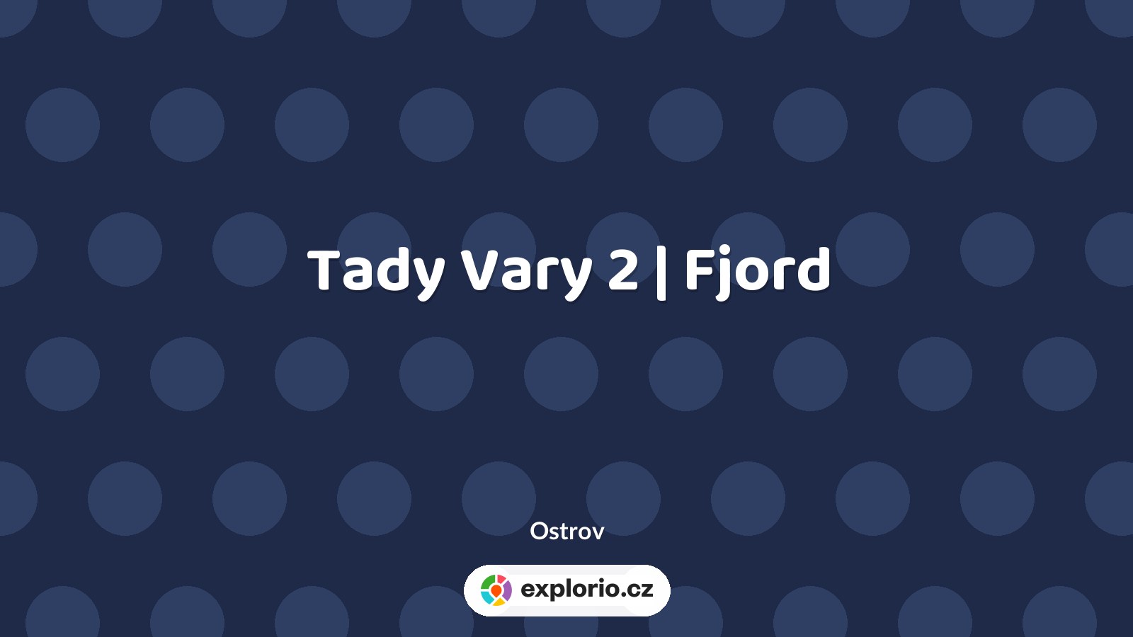 Tady Vary 2 | Fjord – divadlo, Hudba a Kino, Ostrov