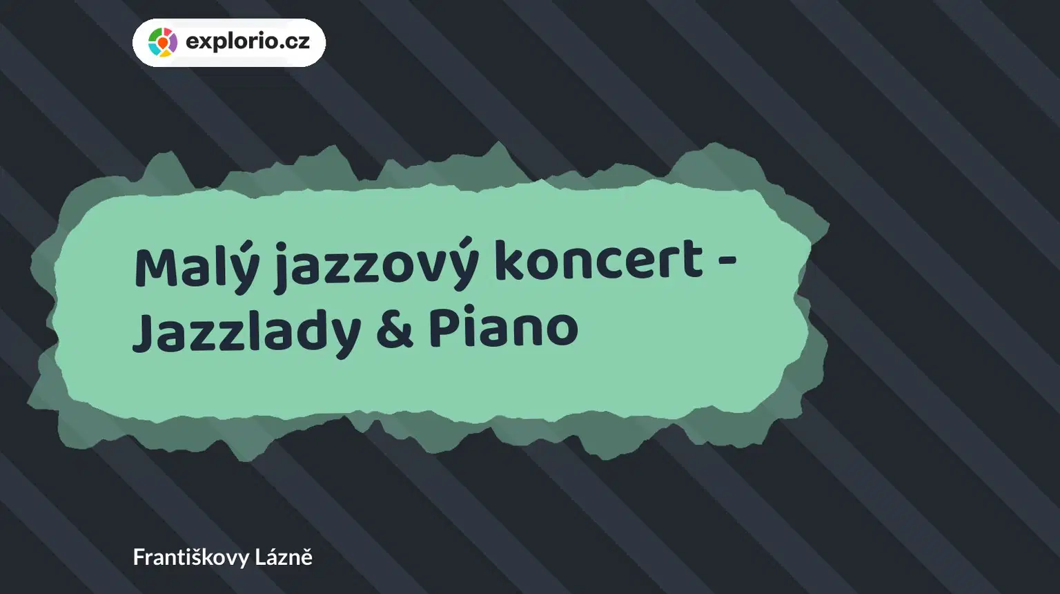 Malý jazzový koncert - Jazzlady & Piano – divadlo, Hudba a Kino, Františkovy Lázně