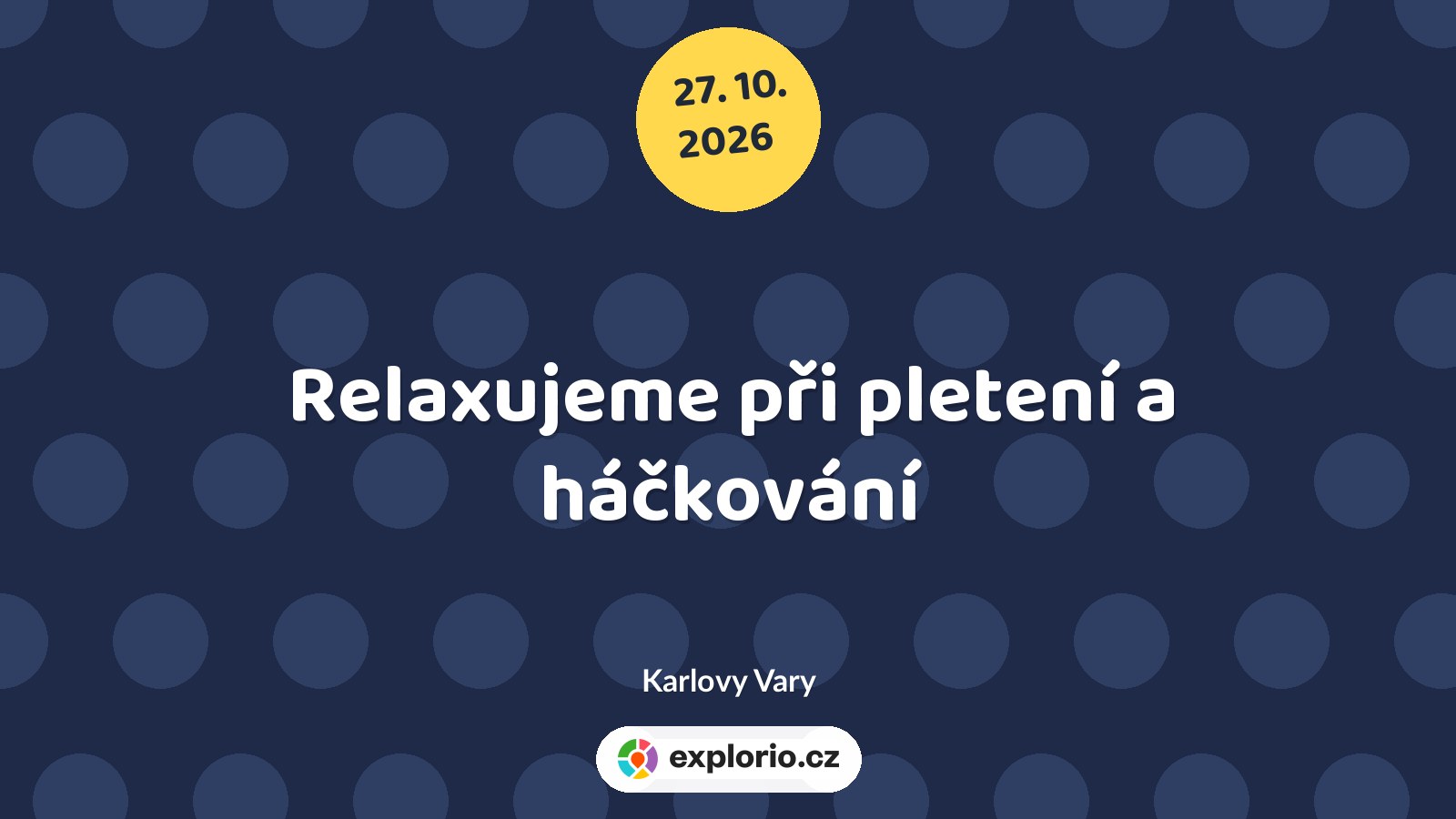 Relaxujeme při pletení a háčkování – tvořivé dílny a Workshopy, Karlovy Vary