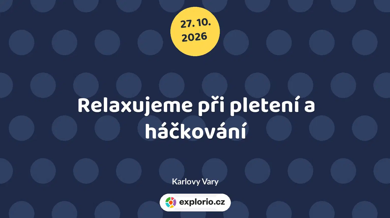 Relaxujeme při pletení a háčkování – tvořivé dílny a Workshopy, Karlovy Vary