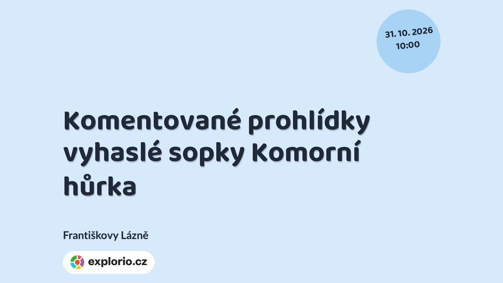 Komentované prohlídky vyhaslé sopky Komorní hůrka – prohlídky a Muzea, Františkovy Lázně
