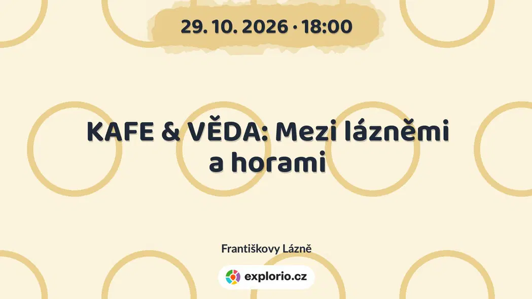 KAFE & VĚDA: Mezi lázněmi a horami – prohlídky a Muzea, Františkovy Lázně