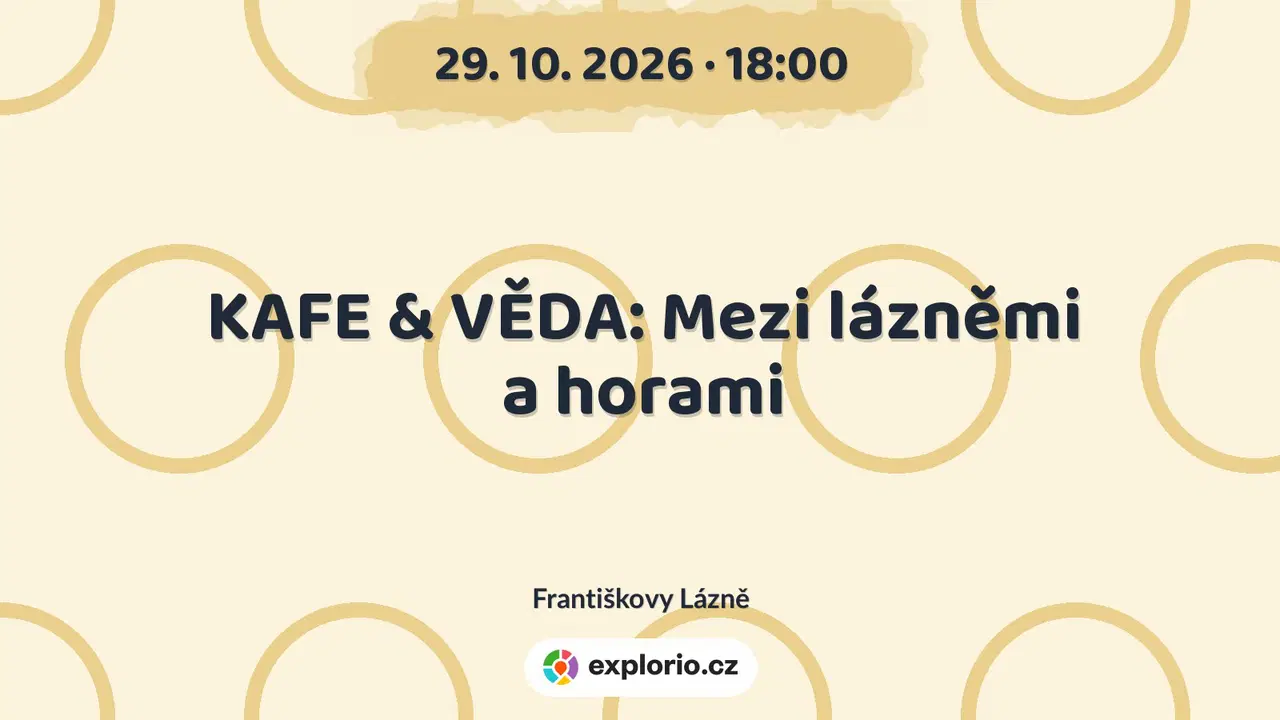 KAFE & VĚDA: Mezi lázněmi a horami – prohlídky a Muzea, Františkovy Lázně