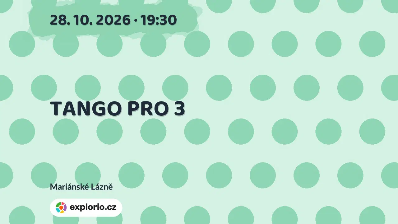 TANGO PRO 3 – divadlo, Hudba a Kino, Mariánské Lázně