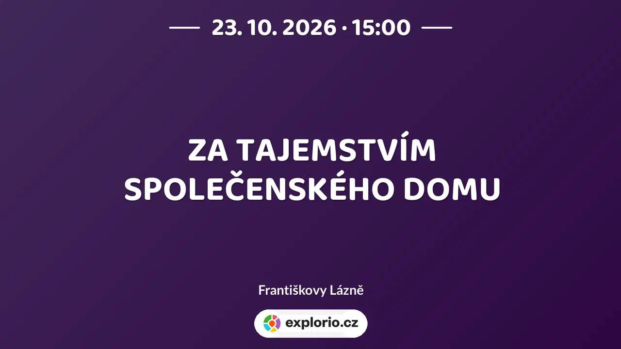 ZA TAJEMSTVÍM SPOLEČENSKÉHO DOMU – prohlídky a Muzea, Františkovy Lázně