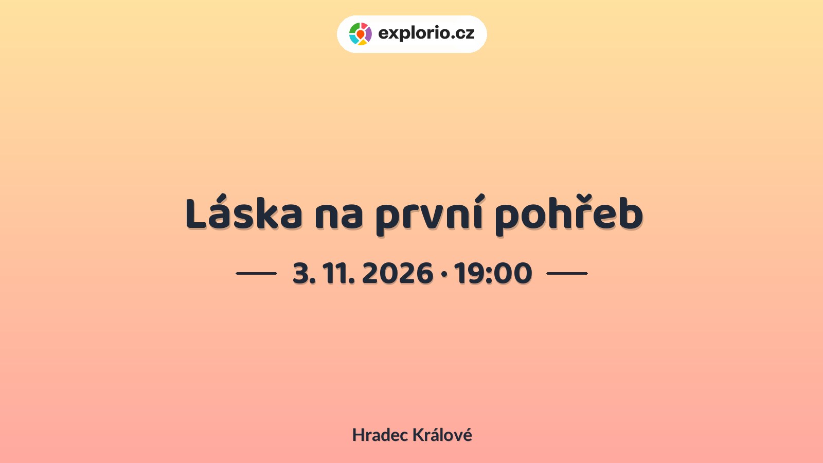 Láska na první pohřeb – divadlo, Hudba a Kino, Hradec Králové