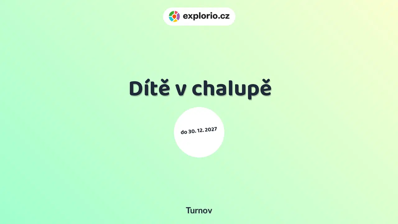 Dítě v chalupě – prohlídky a Muzea, Turnov