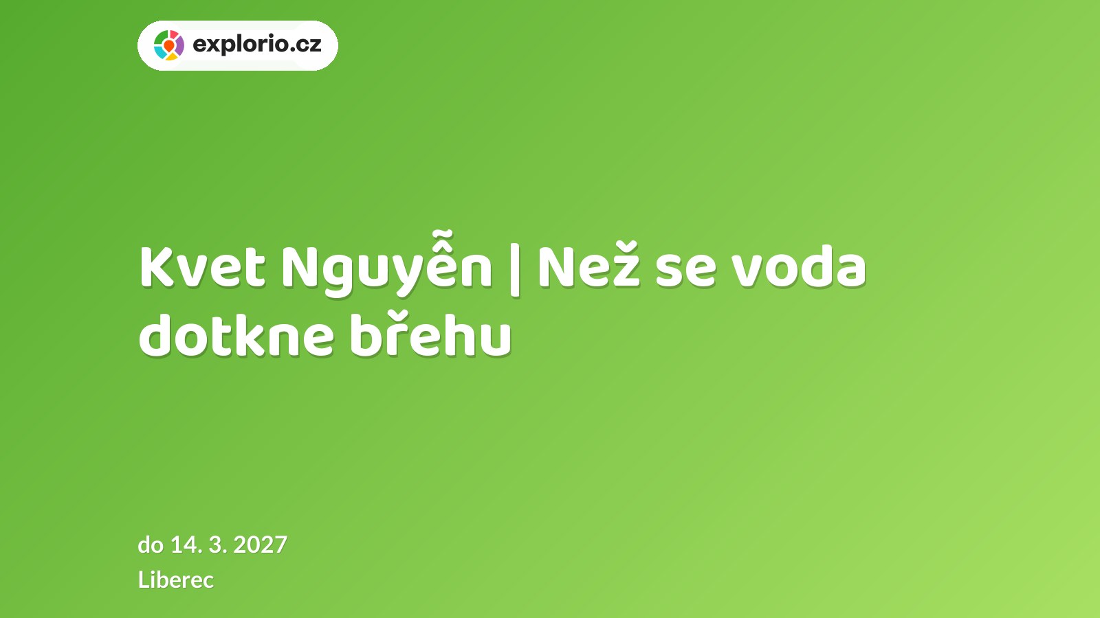 Kvet Nguyễn | Než se voda dotkne břehu – prohlídky a Muzea, Liberec