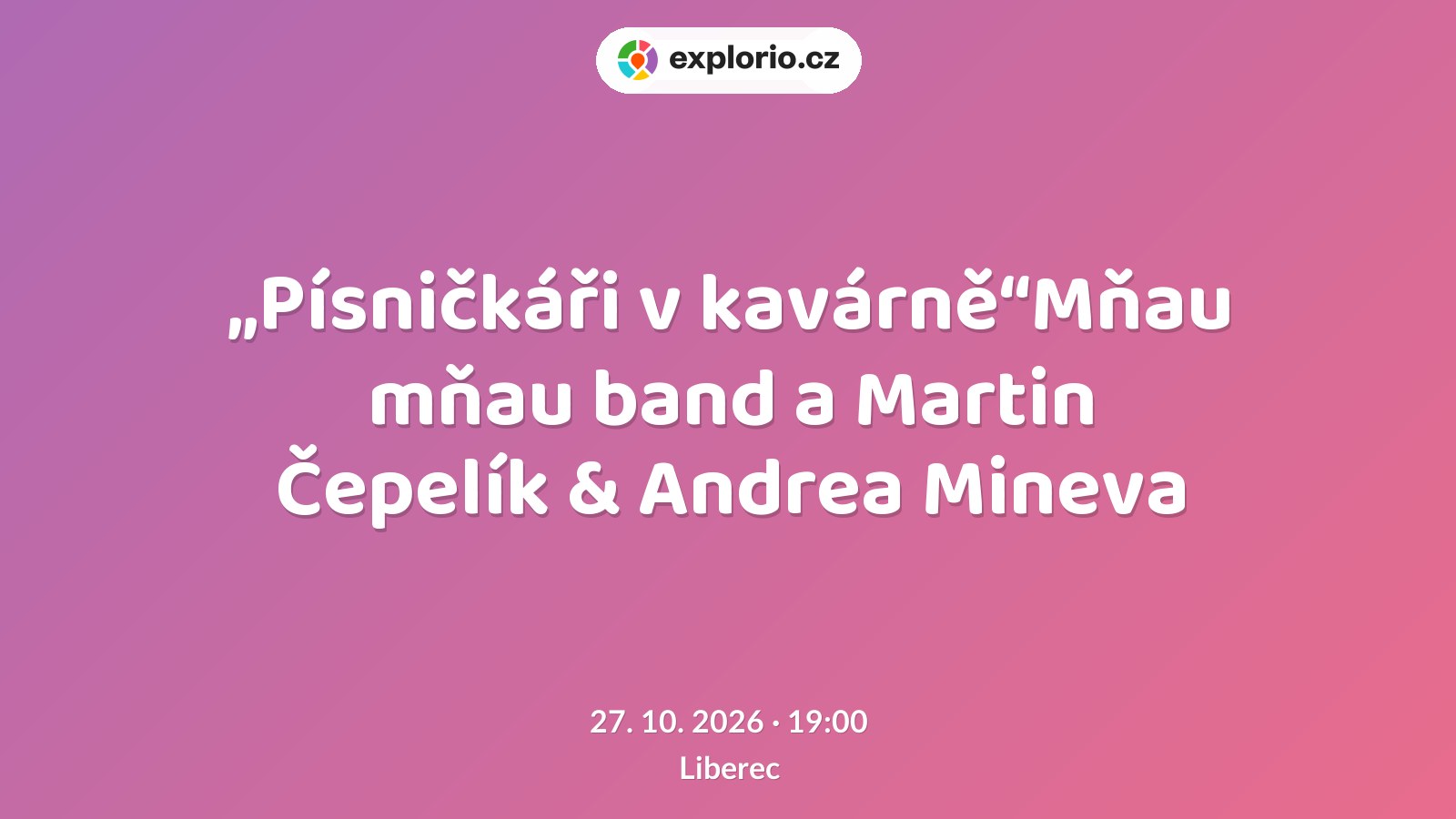 „Písničkáři v kavárně“Mňau mňau band a Martin Čepelík & Andrea Mineva – divadlo, Hudba a Kino, Liberec
