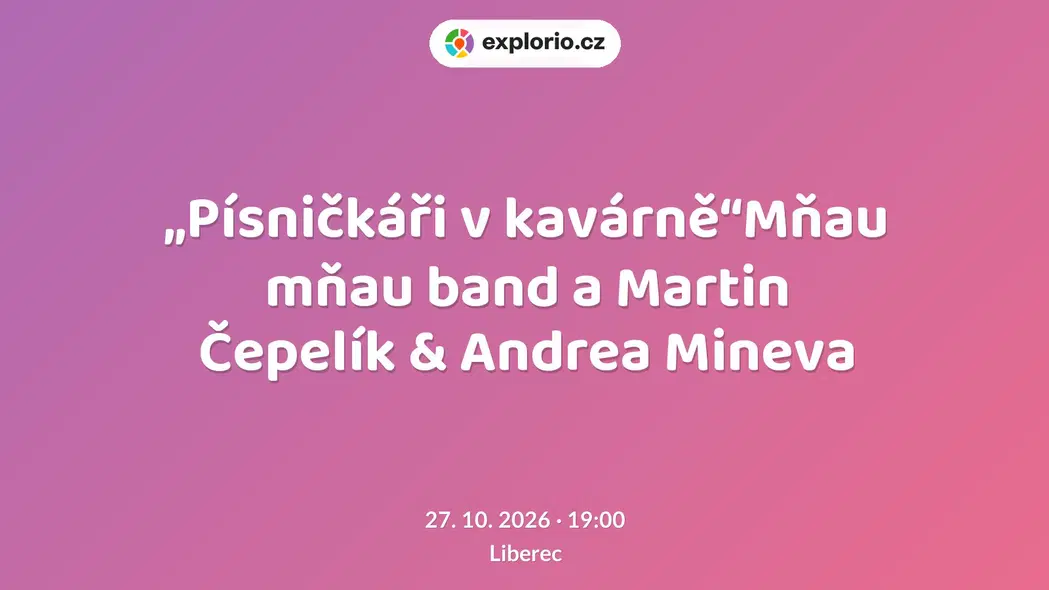 „Písničkáři v kavárně“Mňau mňau band a Martin Čepelík & Andrea Mineva – divadlo, Hudba a Kino, Liberec