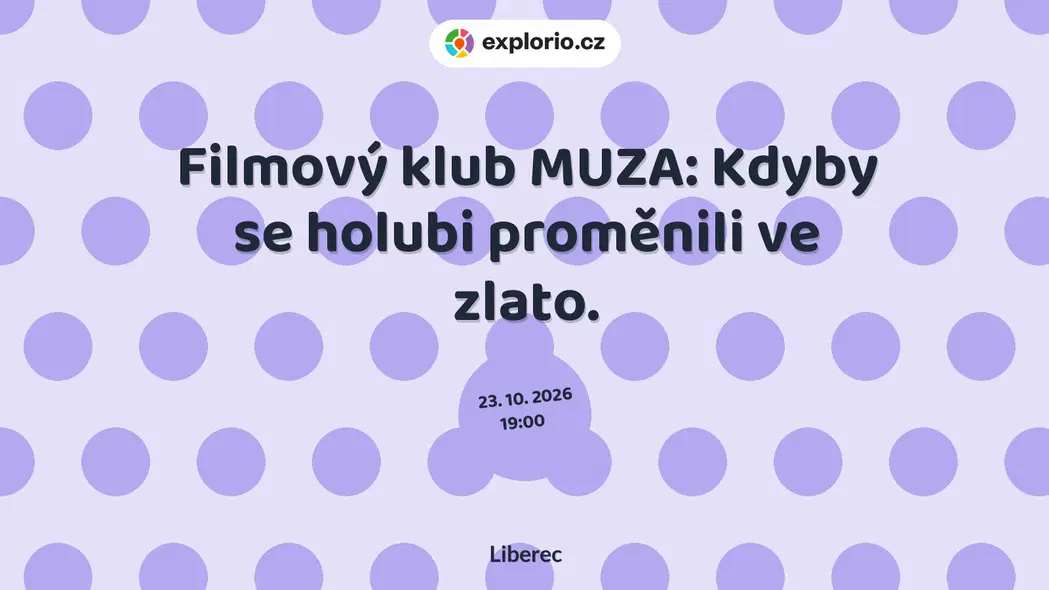 Filmový klub MUZA: Kdyby se holubi proměnili ve zlato. – divadlo, Hudba a Kino, Liberec