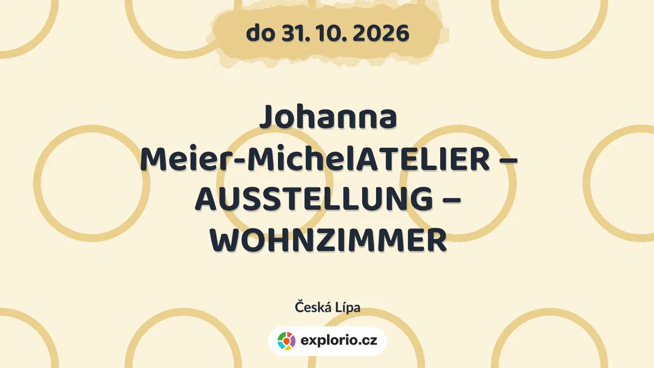 Johanna Meier-MichelATELIER – AUSSTELLUNG – WOHNZIMMER – prohlídky a Muzea, Česká Lípa