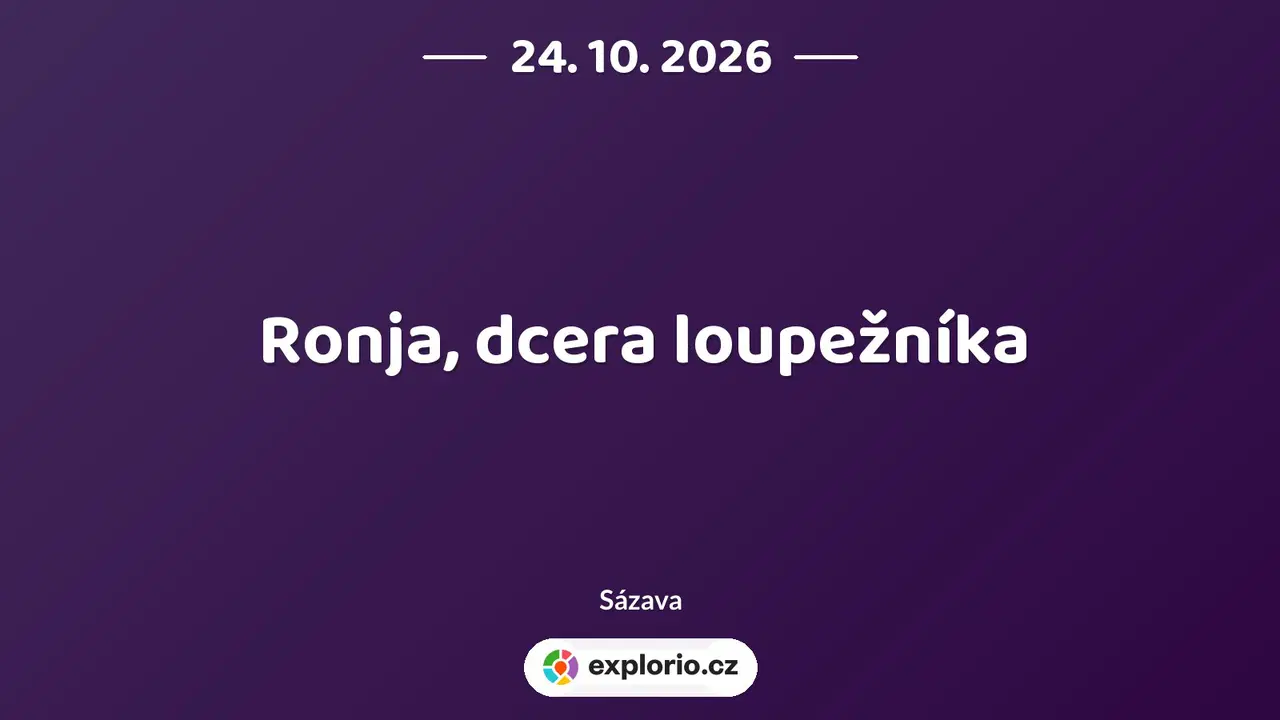 Ronja, dcera loupežníka – divadlo, Hudba a Kino, Sázava