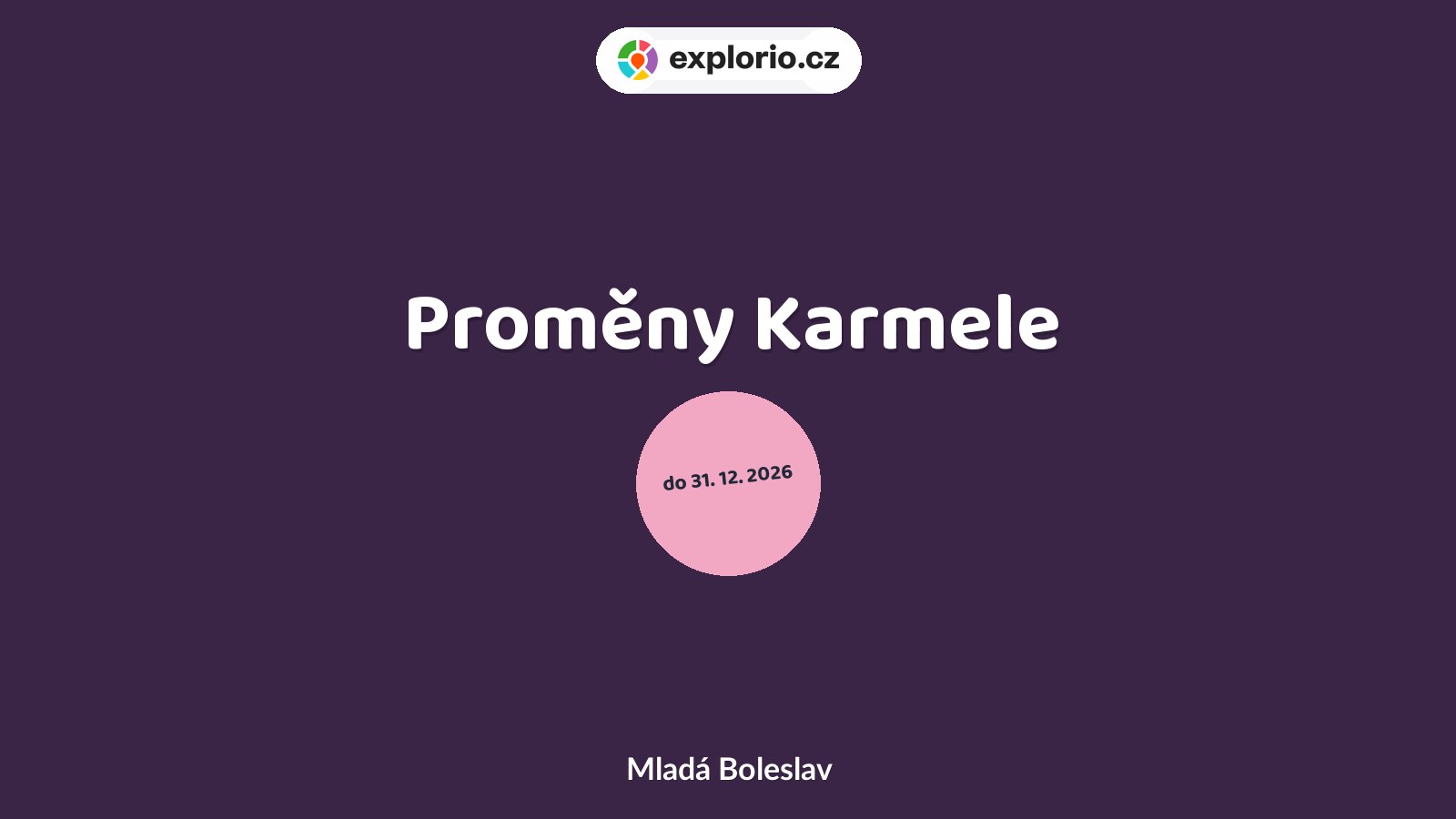 Proměny Karmele – prohlídky a Muzea, Mladá Boleslav