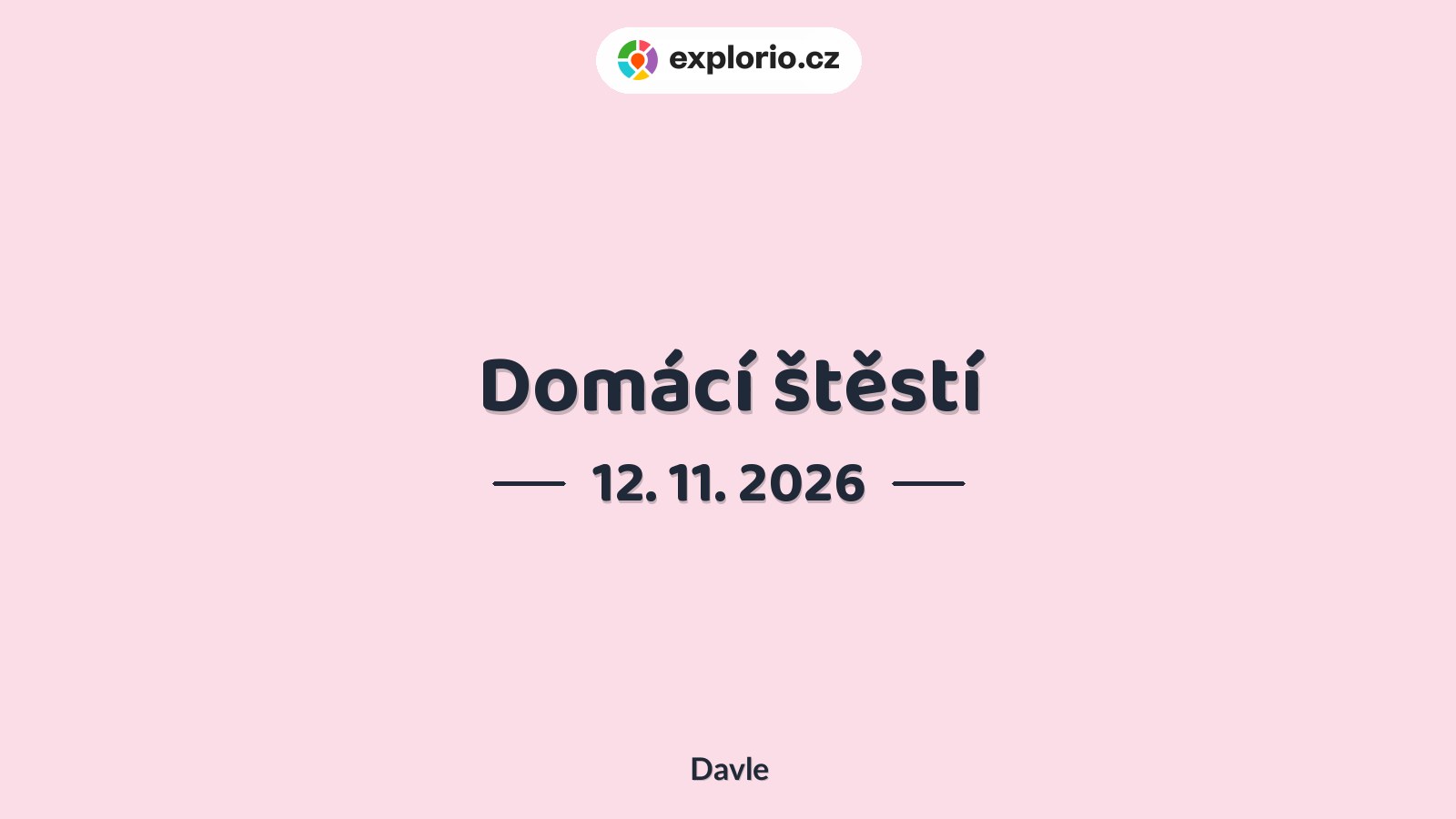 Domácí štěstí – divadlo, Hudba a Kino, Davle