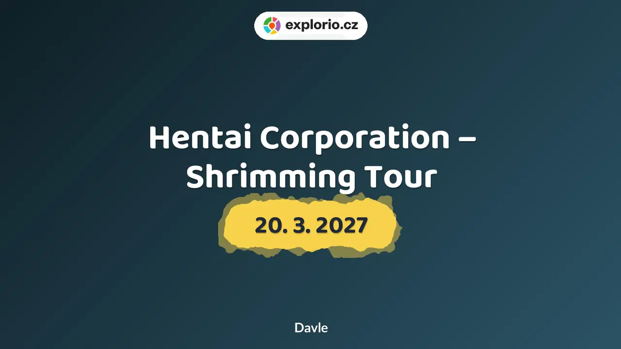 Hentai Corporation – Shrimming Tour – divadlo, Hudba a Kino, Davle