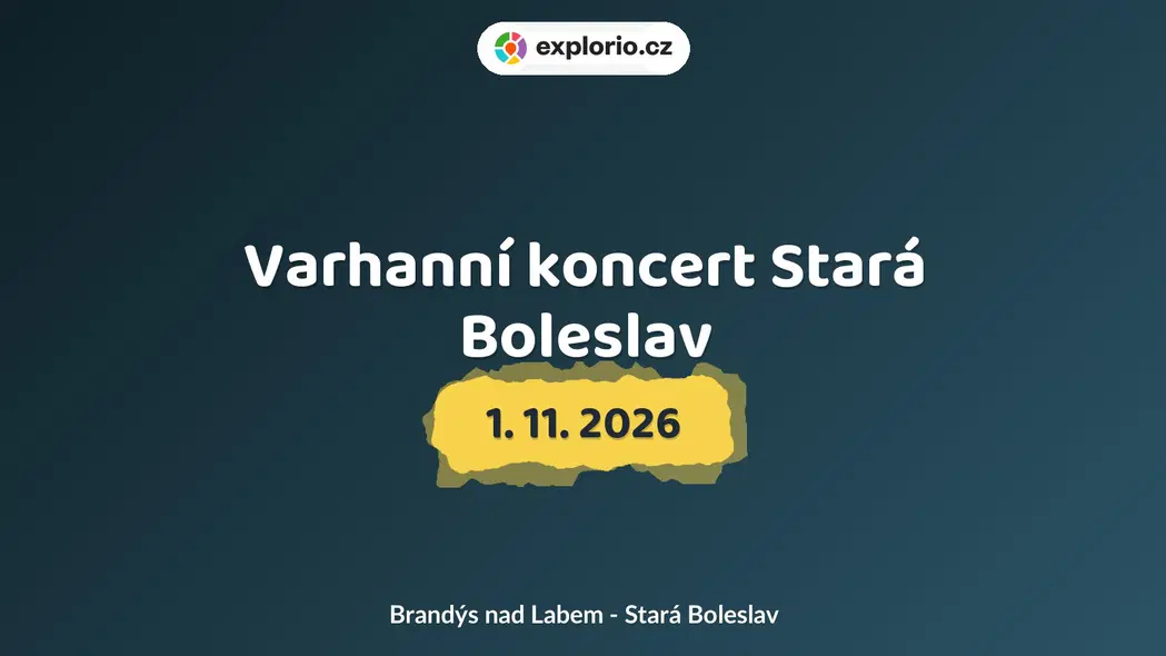 Varhanní koncert Stará Boleslav – divadlo, Hudba a Kino, Brandýs nad Labem - Stará Boleslav