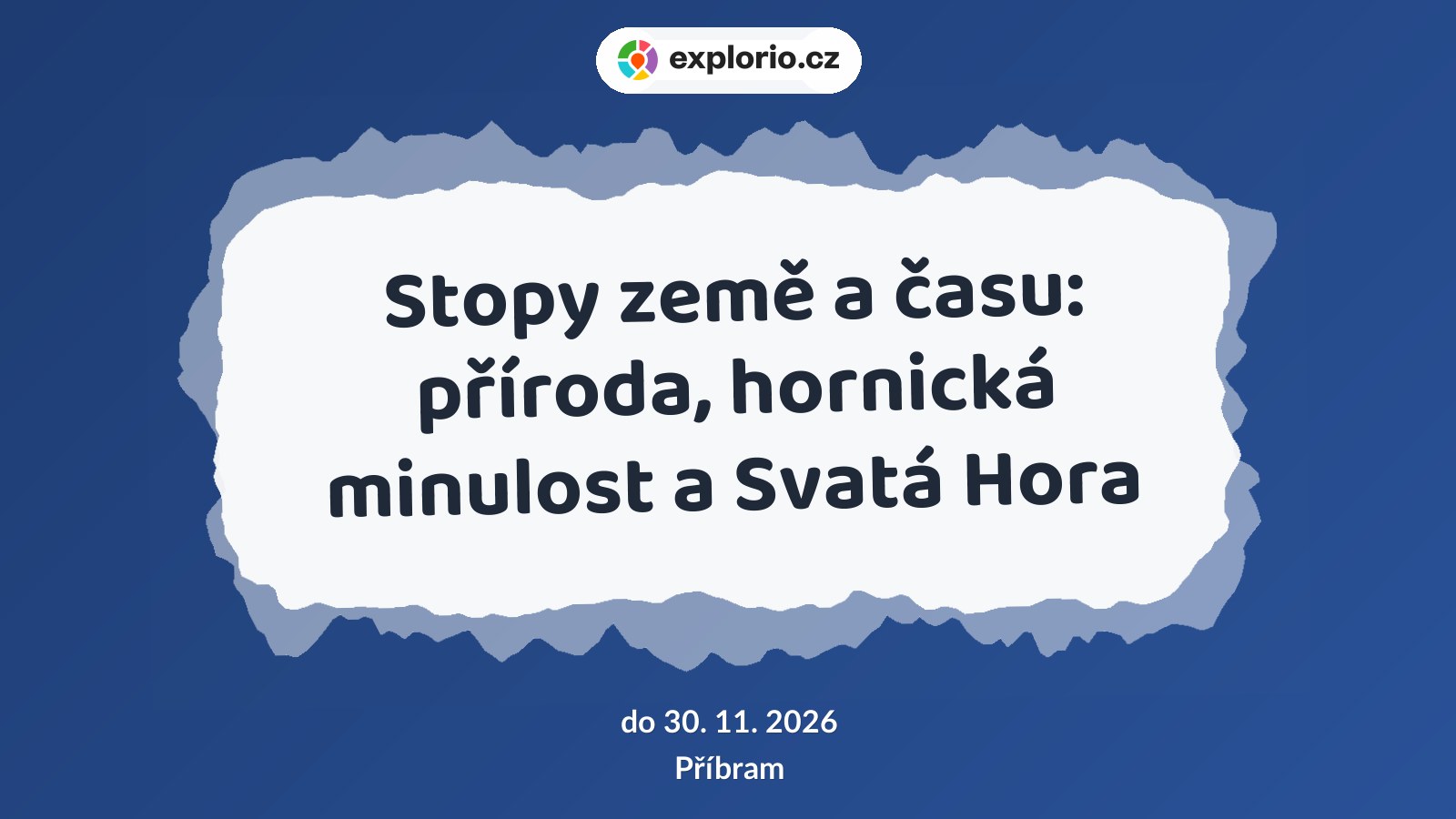 Stopy země a času: příroda, hornická minulost a Svatá Hora – prohlídky a Muzea, Příbram