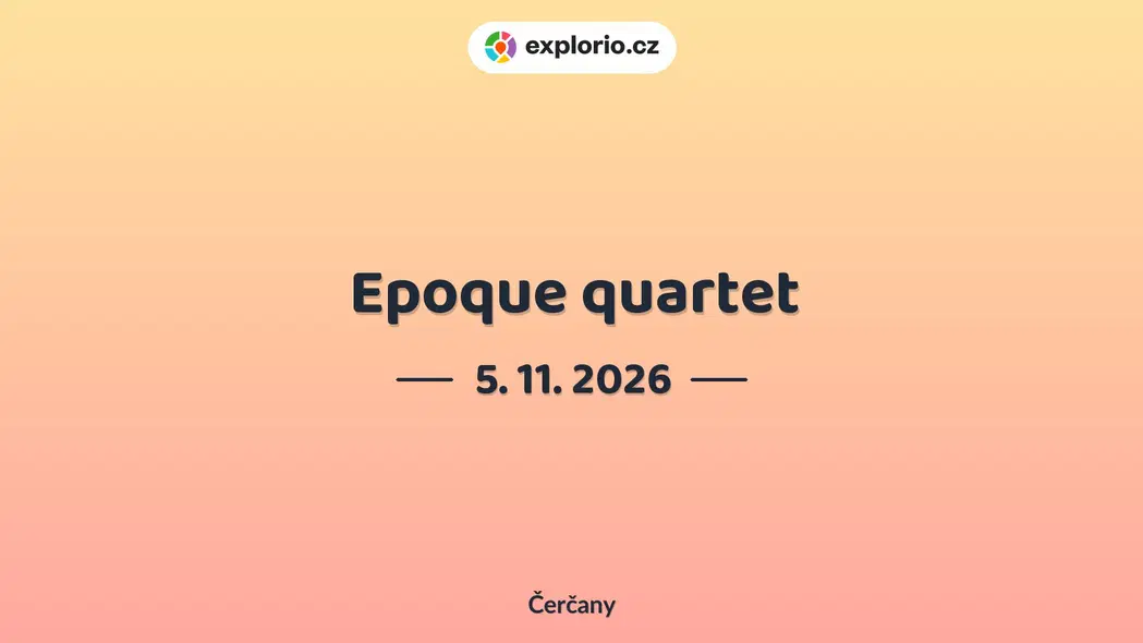 Epoque quartet – divadlo, Hudba a Kino, Čerčany