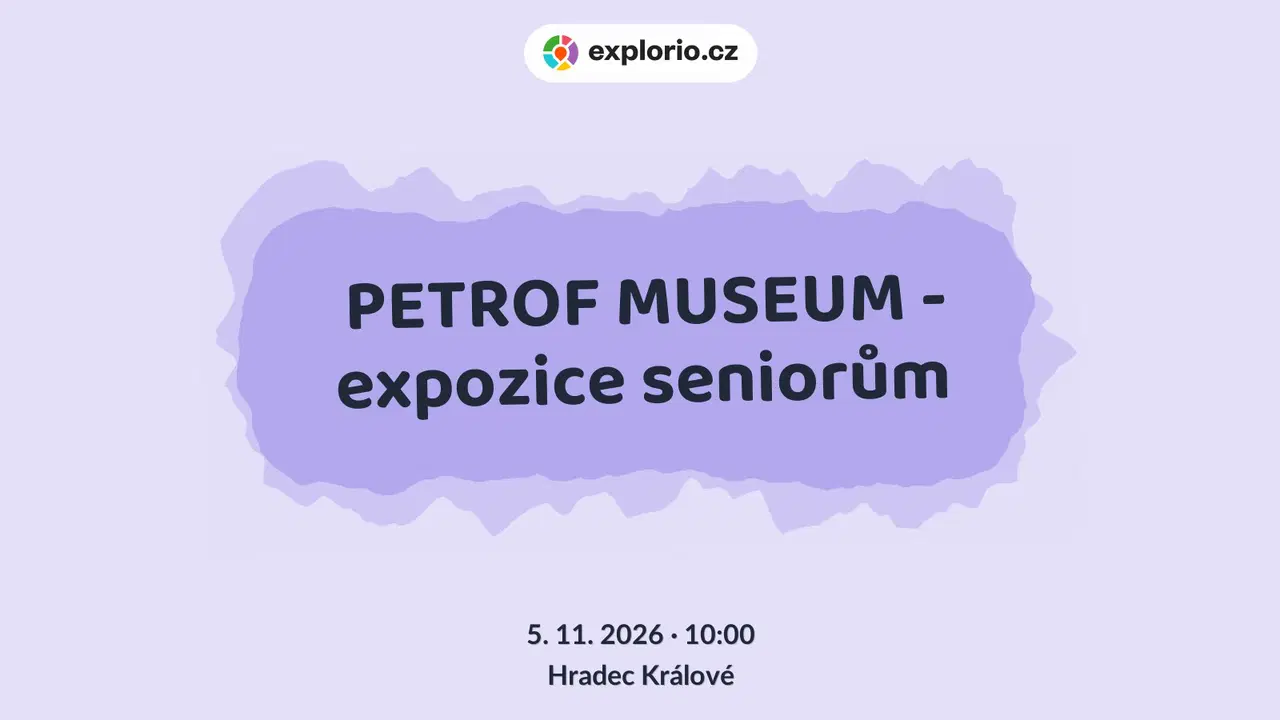 PETROF MUSEUM - expozice seniorům – prohlídky a Muzea, Hradec Králové