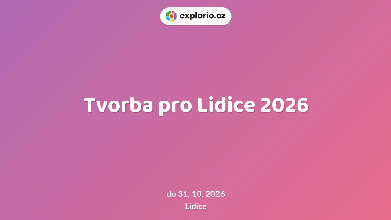 Tvorba pro Lidice 2026 – prohlídky a Muzea, Lidice
