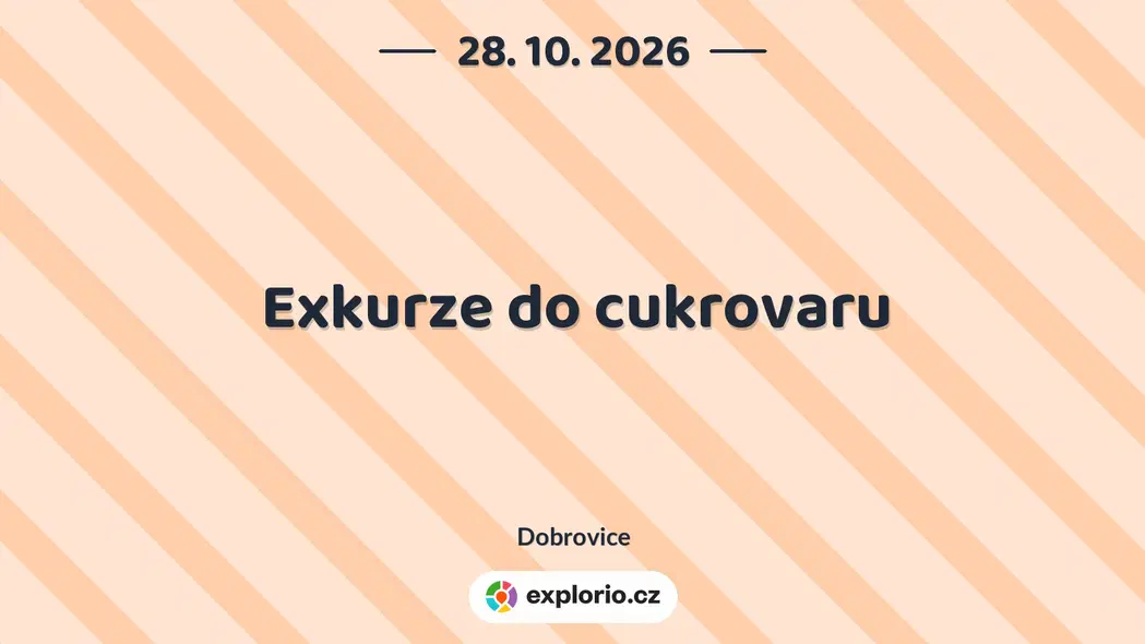 Exkurze do cukrovaru – prohlídky a Muzea, Dobrovice
