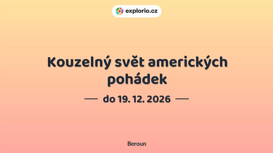 Kouzelný svět amerických pohádek – prohlídky a Muzea, Beroun