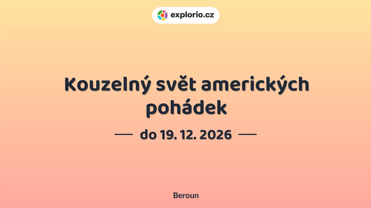 Kouzelný svět amerických pohádek – prohlídky a Muzea, Beroun