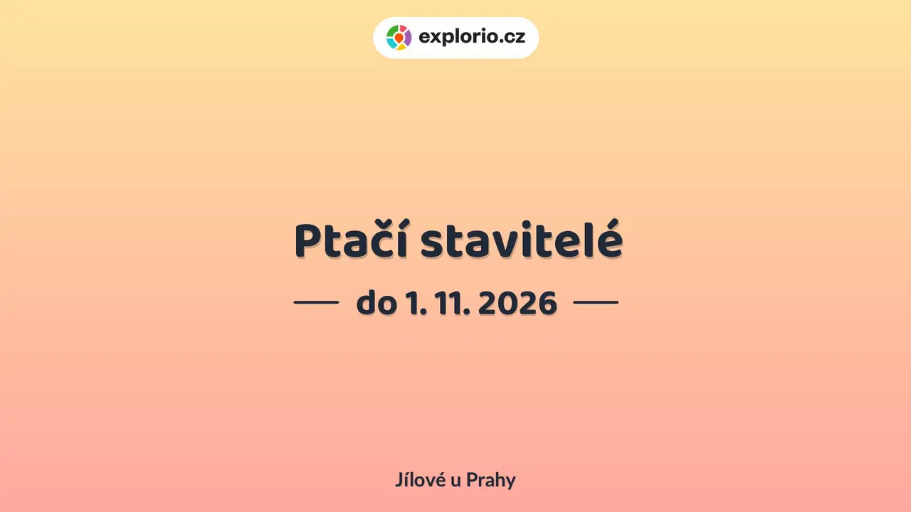 Ptačí stavitelé – prohlídky a Muzea, Jílové u Prahy