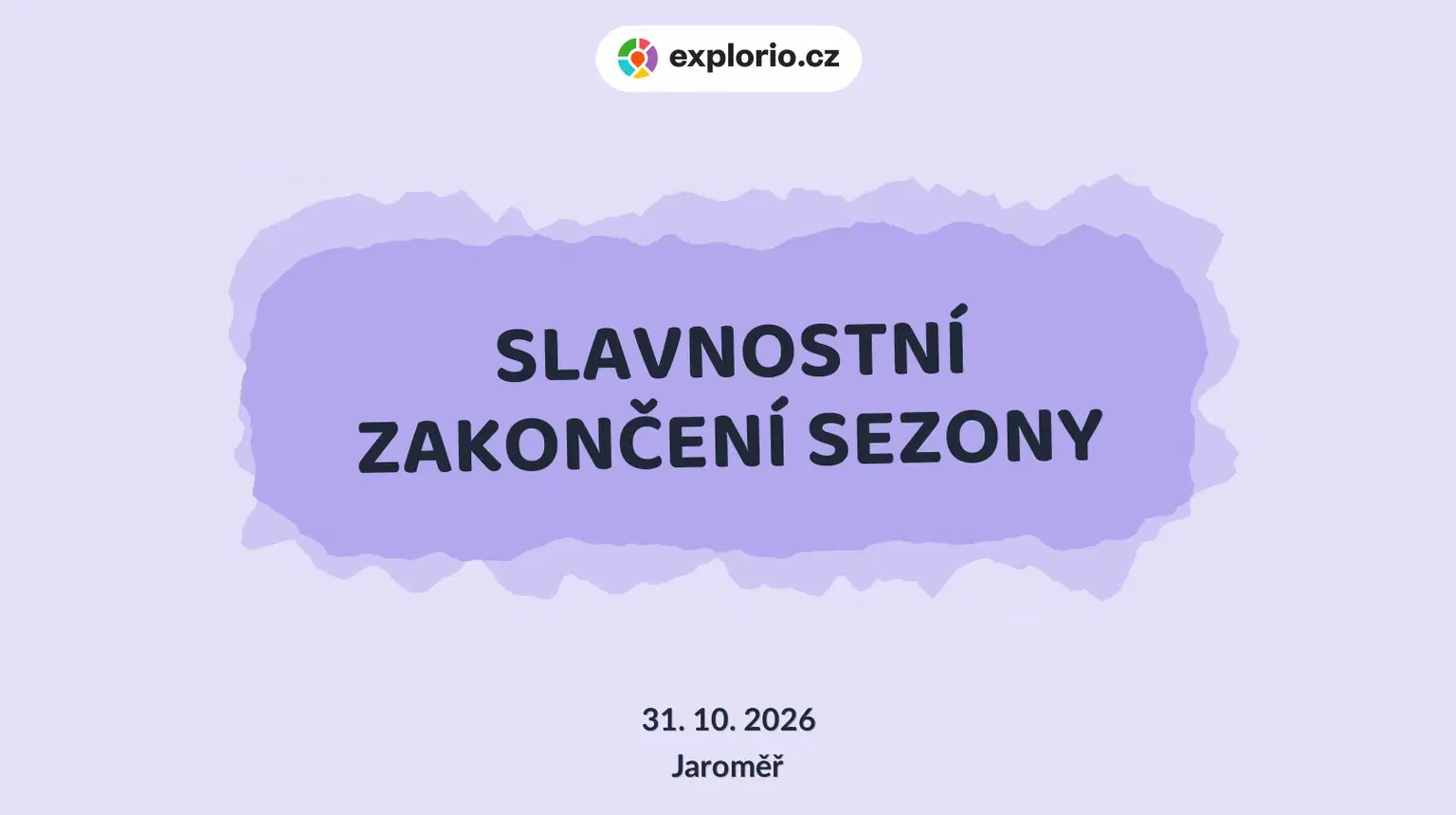 SLAVNOSTNÍ ZAKONČENÍ SEZONY – festivaly a Slavnosti, Jaroměř