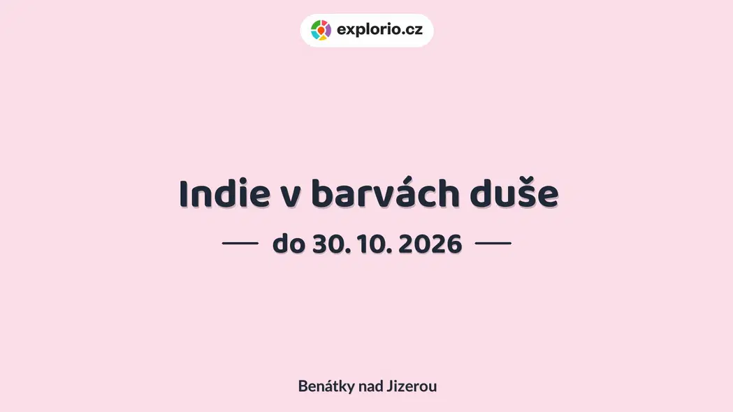 Indie v barvách duše – prohlídky a Muzea, Benátky nad Jizerou