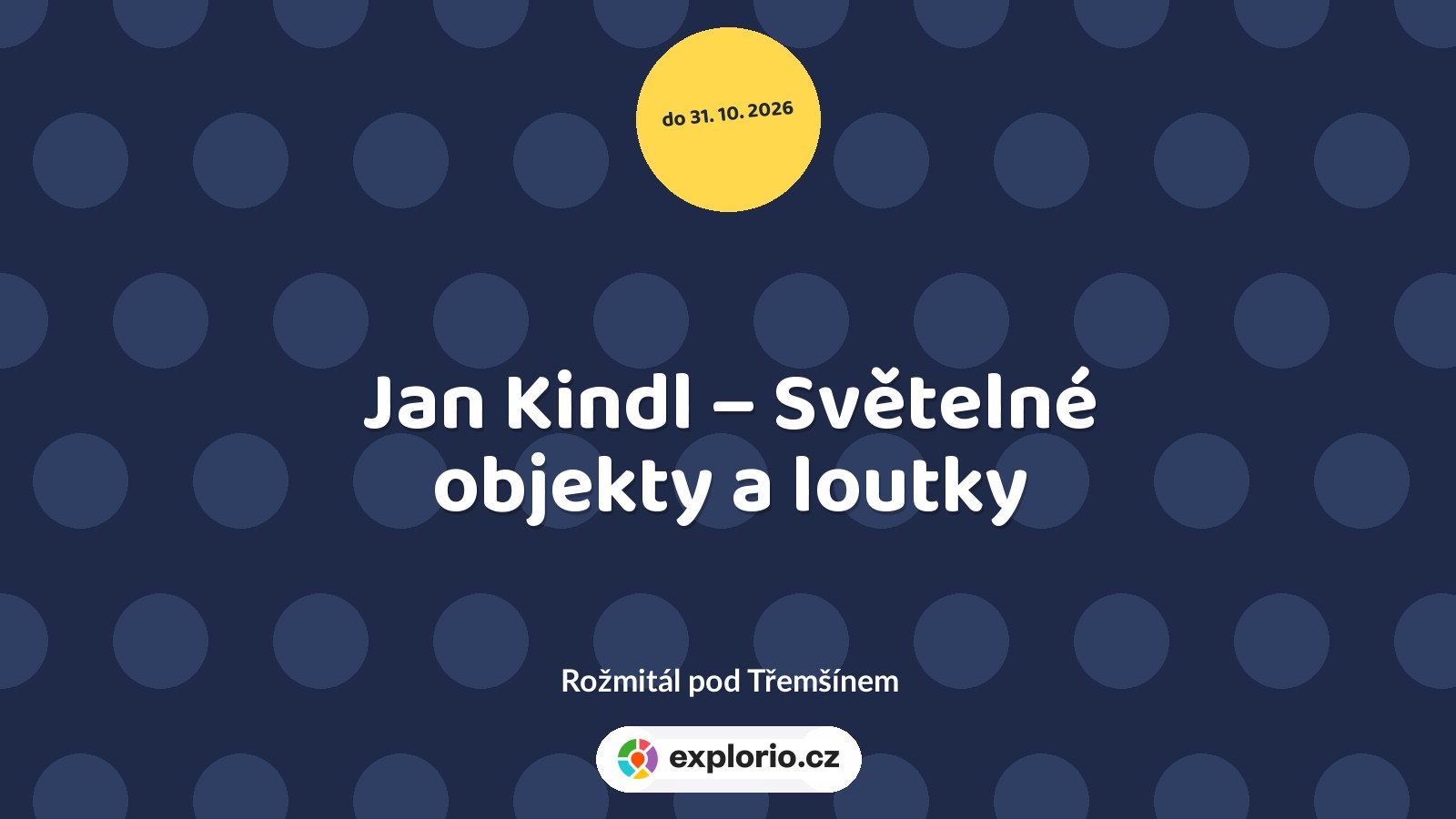 Jan Kindl – Světelné objekty a loutky – prohlídky a Muzea, Rožmitál pod Třemšínem
