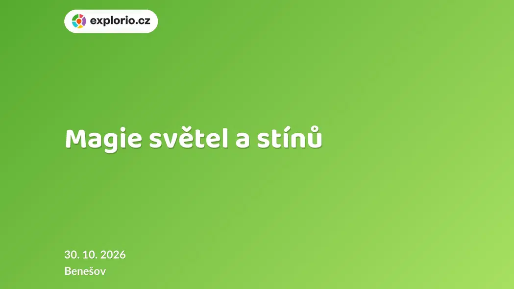 Magie světel a stínů – prohlídky a Muzea, Benešov