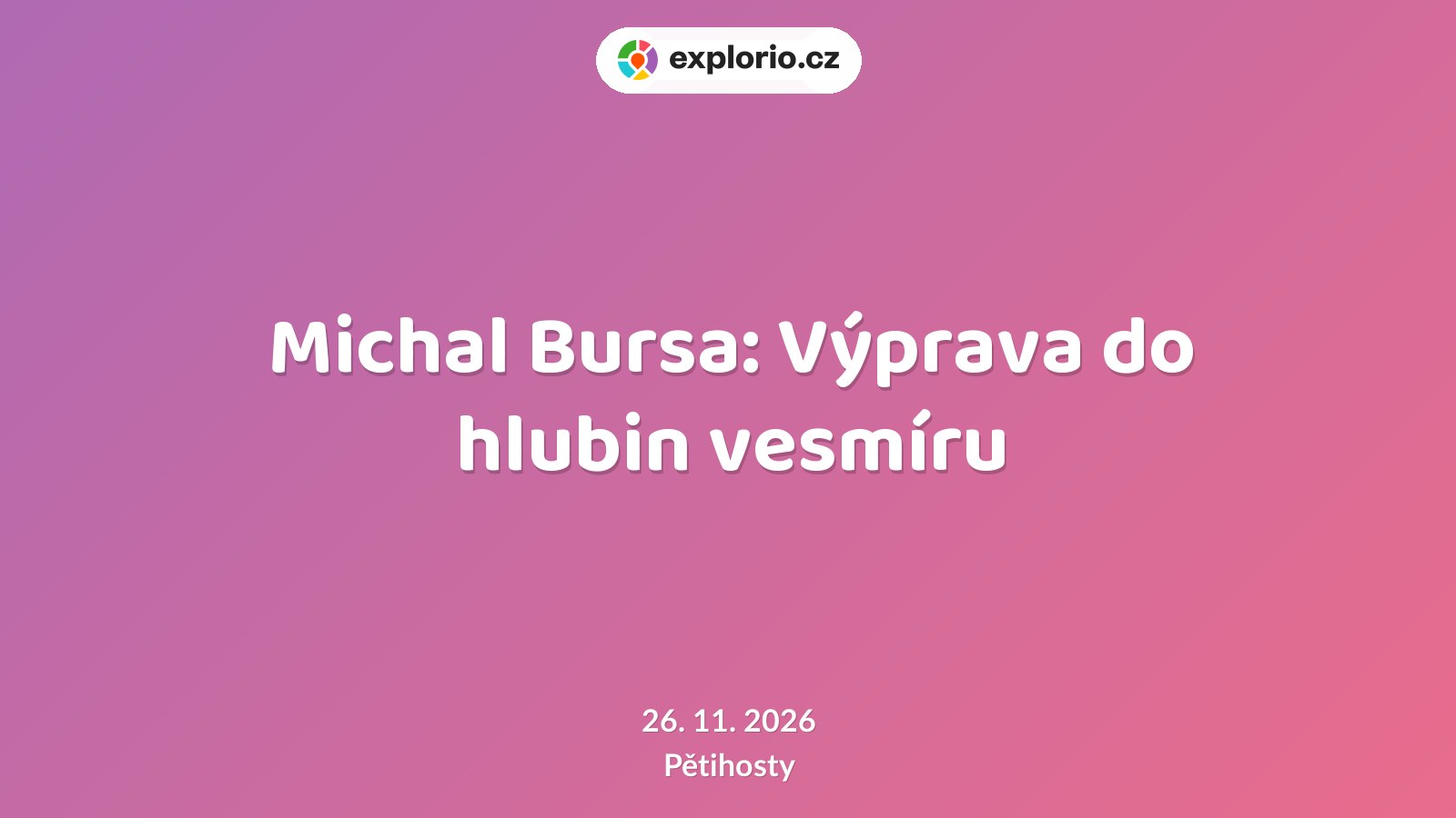 Michal Bursa: Výprava do hlubin vesmíru – prohlídky a Muzea, Pětihosty