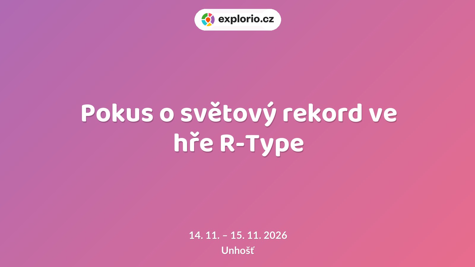 Pokus o světový rekord ve hře R-Type – divadlo, Hudba a Kino, Unhošť