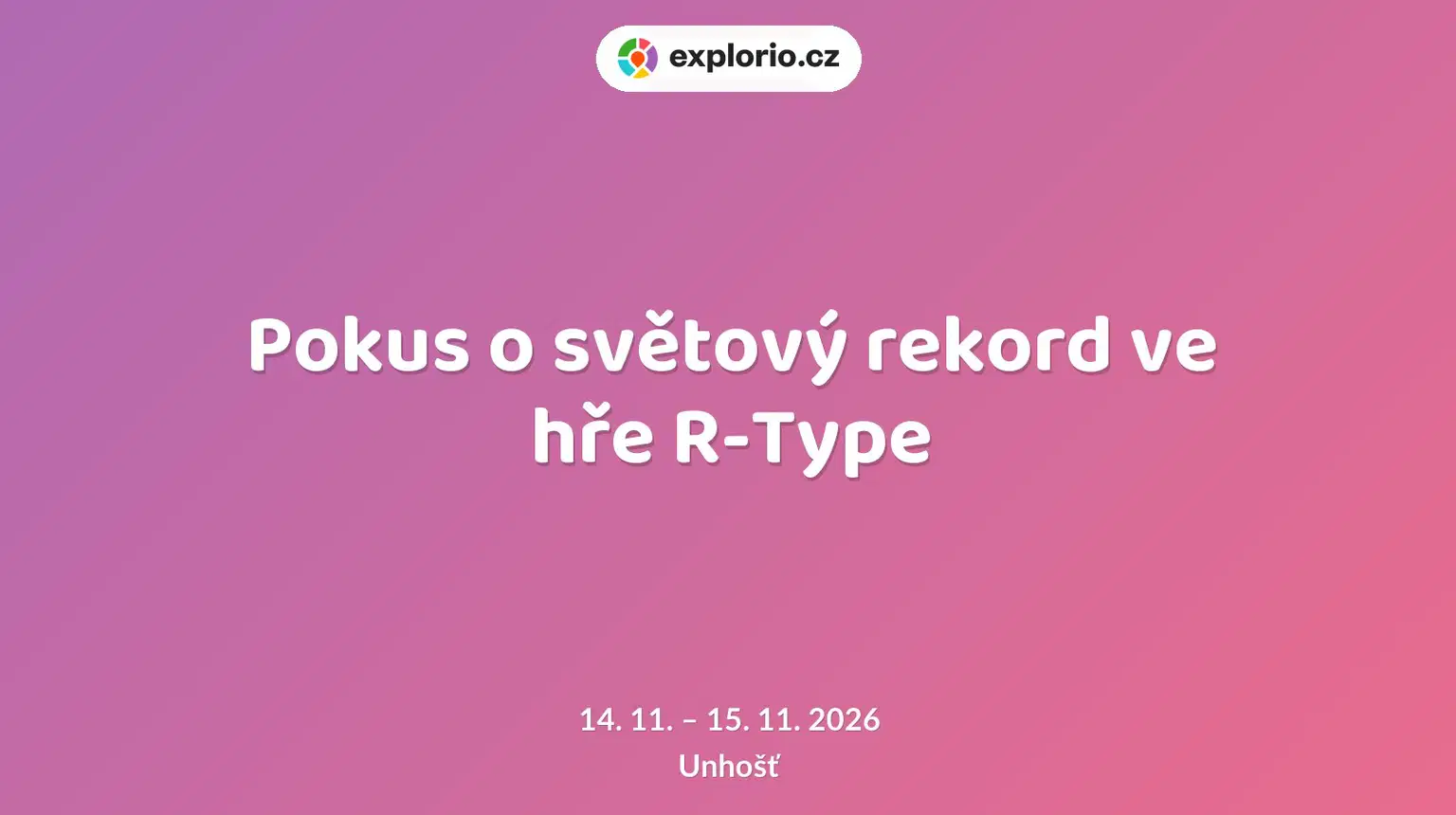 Pokus o světový rekord ve hře R-Type – divadlo, Hudba a Kino, Unhošť