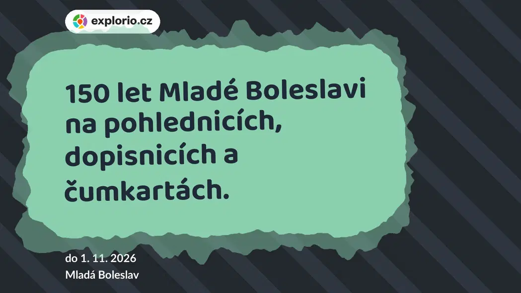 150 let Mladé Boleslavi na pohlednicích, dopisnicích a čumkartách. – prohlídky a Muzea, Mladá Boleslav