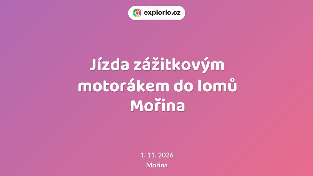 Jízda zážitkovým motorákem do lomů Mořina – prohlídky a Muzea, Mořina