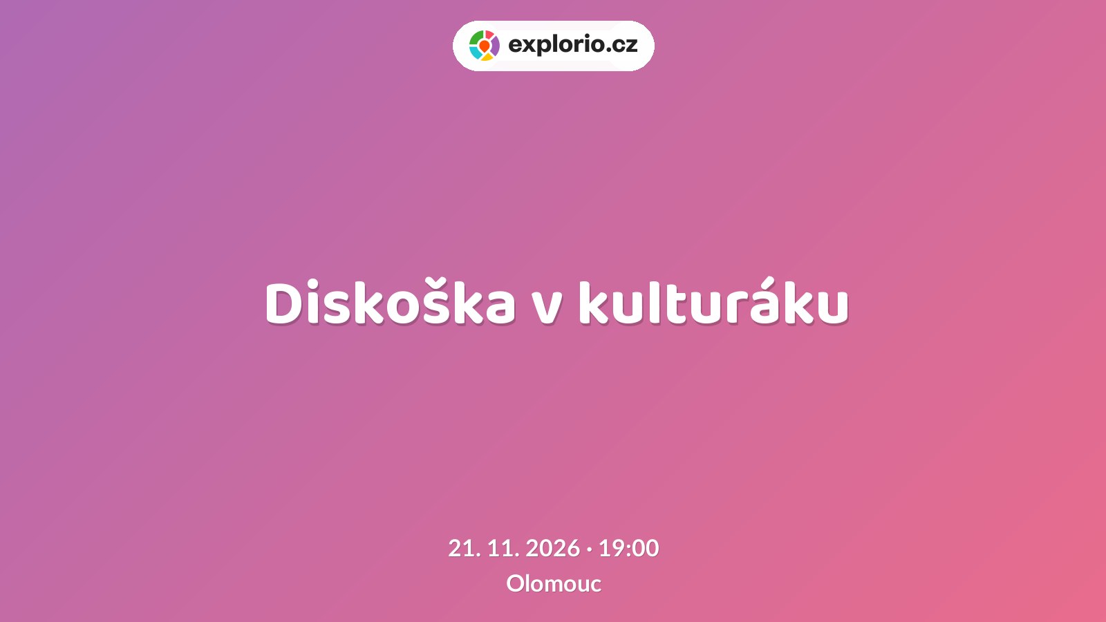 Diskoška v kulturáku – divadlo, Hudba a Kino, Olomouc