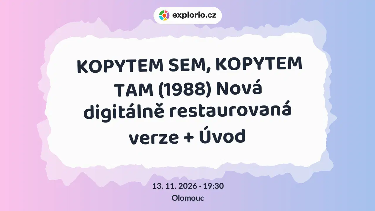 KOPYTEM SEM, KOPYTEM TAM (1988) Nová digitálně restaurovaná verze + Úvod – divadlo, Hudba a Kino, Olomouc