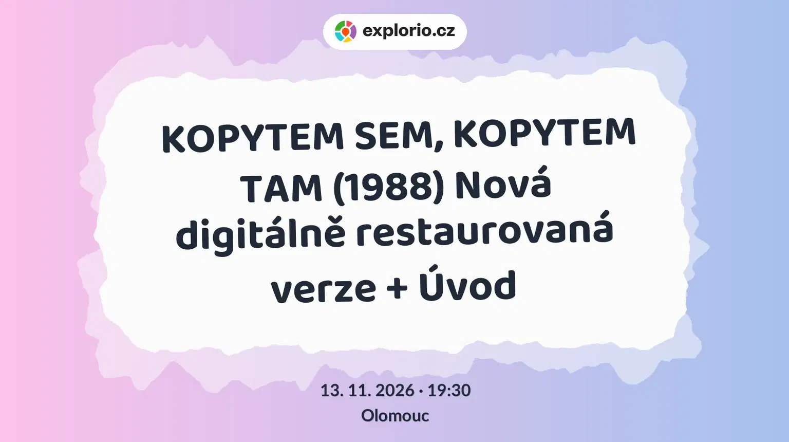 KOPYTEM SEM, KOPYTEM TAM (1988) Nová digitálně restaurovaná verze + Úvod – divadlo, Hudba a Kino, Olomouc
