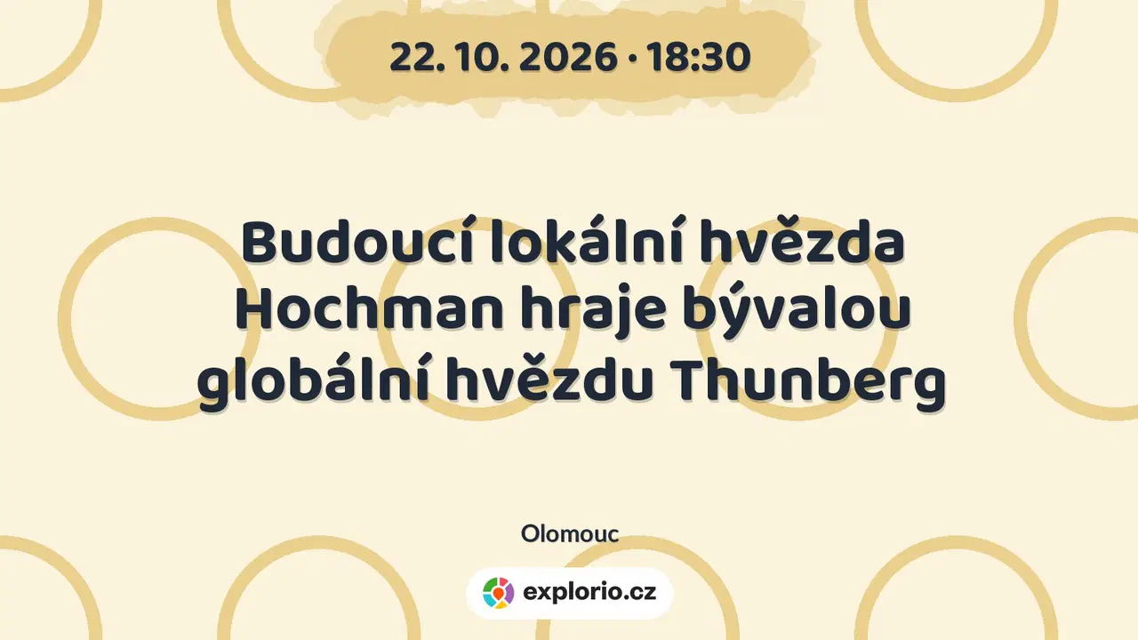 Budoucí lokální hvězda Hochman hraje bývalou globální hvězdu Thunberg – divadlo, Hudba a Kino, Olomouc
